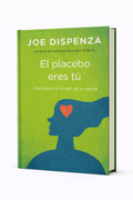 El placebo eres tú – Cómo Activar el Poder de tu Mente para Transformar tu Vida | Ebook Digital